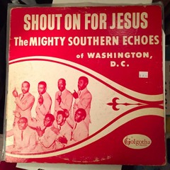 The Mighty Southern Echoes of Washington, D.C. - Satisfied with Jesus