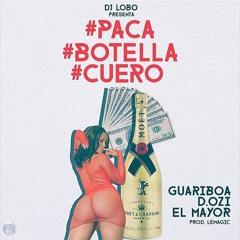 El Mayor, Guarioboa & D.Ozi - Paca, Botella y Cuero