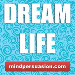 Dream Life - Live the Life You Were Meant To