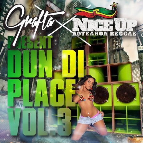 Grafta X NiceUp present Dun Di Place Vol.3