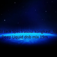 DJ Jack Spectrasoul - Deep steppin liquid dnb mix 19m  kongkast 55a