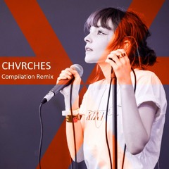 CHVRCHES Remix Compilation