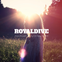 Alice Russell - Hurry On Now (ROYALDIVE REMIX)
