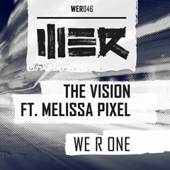 The Vision Ft. Melissa Pixel - WE R ONE (WE R Music)