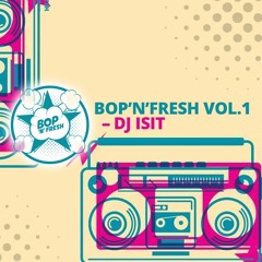 Bop'n'Fresh Vol.1 - DJ Isit