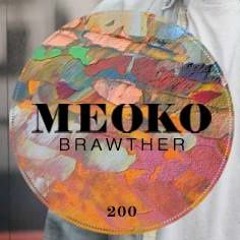 Meoko Podcast #200 - Brawther