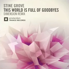 OUT NOW! Stine Grove - This World Is Full of Goodbyes (Dimension Remix)[Amsterdam Trance]