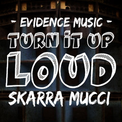Turn It Up Loud - Skarra Mucci [Evidence Music] 2015