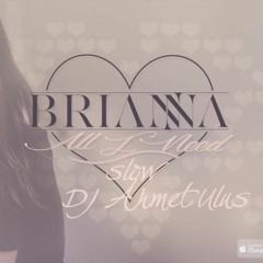 Brianna - All I Need (Slow)