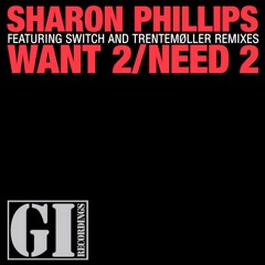 Sharon Phillips - Want 2 Need 2 (Switch Main Mix)