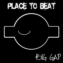Big Gap - Place to Beat - Pink Dolls Records
