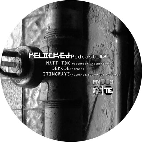 RELOCKED Podcast #21... feat. MATT_TDK + DEKODE + STINGRAYS