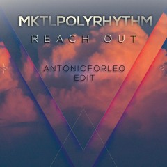 MKTL Polyrhythm - Reach Out (Antonio Forleo Edit)