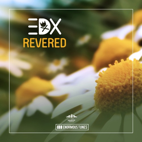 EDX - Revered (Pete Tong Radio 1 Exclusive) Out Now!