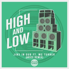 JINX IN DUB Ft MC TURNER - HIGH AND LOW - ARIES REMIX - FREE D/L