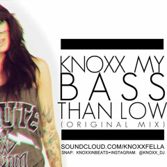 Knoxx - My Bass Than Low [ OUT NOW ]