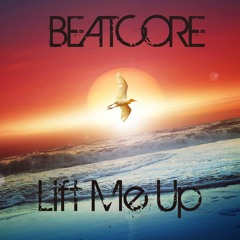 BEATCORE - Lift Me Up