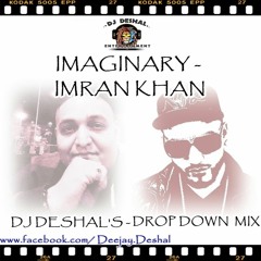 Dj Deshal - Imaginary - Drop  Down Remix