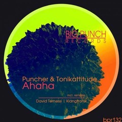 Puncher & Tonikattitude - Ahaha (Klangtronik Don't Laugh Remix) [Big Punch Records]