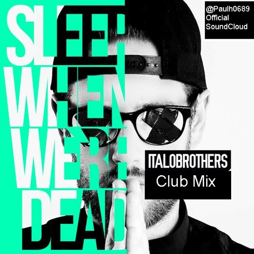 ItaloBrothers - Sleep When We're Dead (Club Mix)