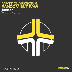 TMP042 Matt Clarkson & Random But Raw - Judder (Cupra Remix)(Out Now)