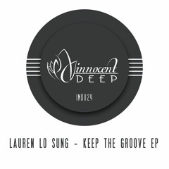 Lauren Lo Sung - Keep The Groove (Original Mix) [Out now on Innocent]