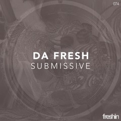 Da Fresh - Submissive (Freshin Records)