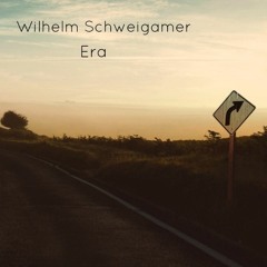 *TEASER* Wilhelm Schweigamer - Era (original)