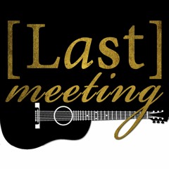 Last Meeting - Hanya Kamu