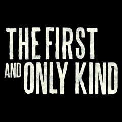 First And Only Kind