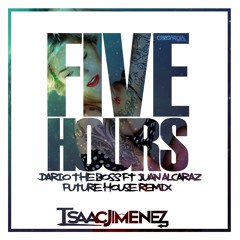 Juan Alcaraz Ft Dario The Boss - Five Hours (IsaacJimenez Remix)