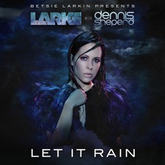 Betsie Larkin & Dennis Sheperd - Let It Rain [OUT NOW]