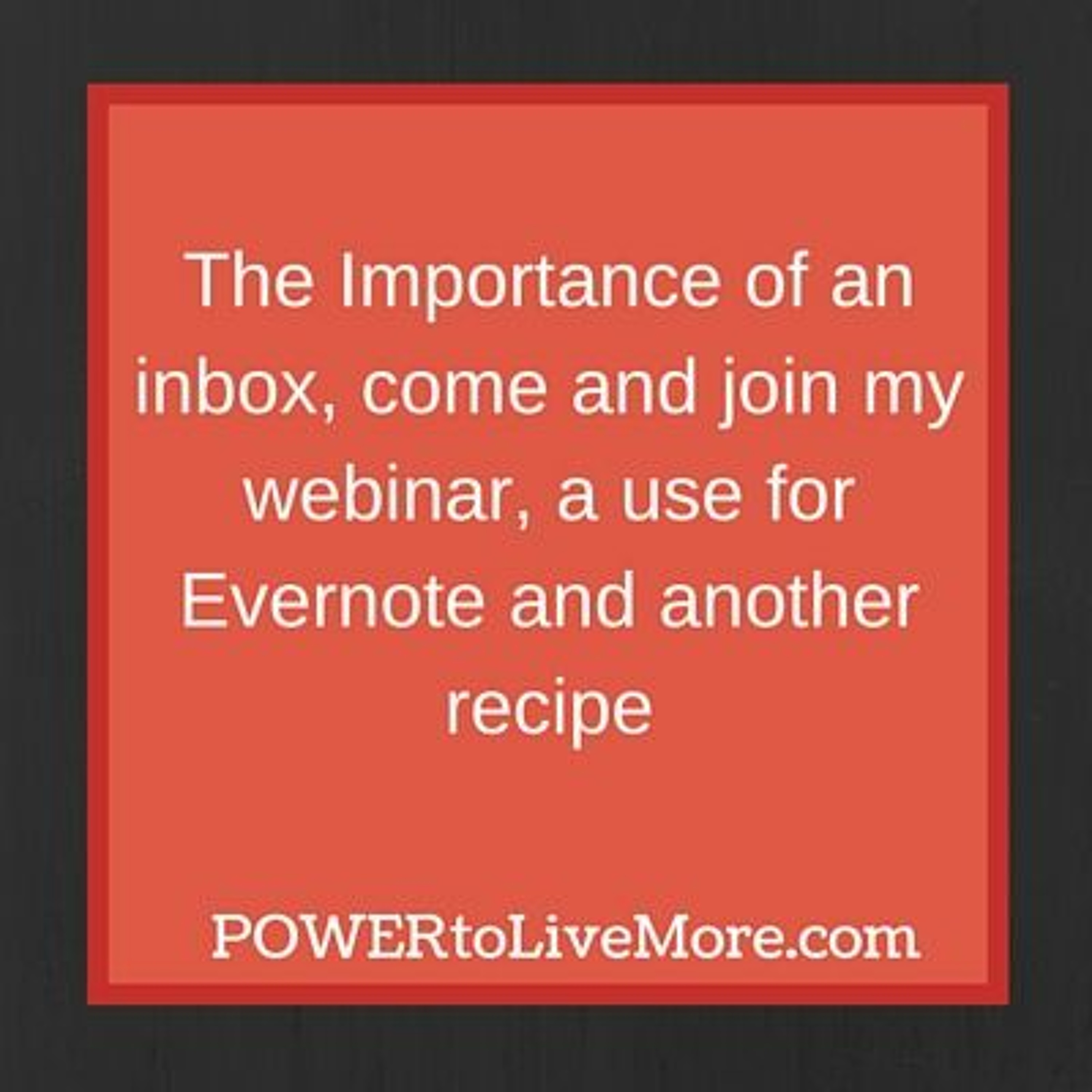 News #9: The Importance of an inbox, come and join my webinar, a use for Evernote and another recipe episode artwork
