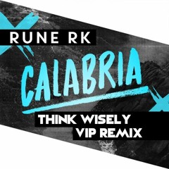 Rune RK - Calabria (Firebeatz Remix)                    (Think Wisely VIP)