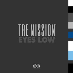 Tre Mission - Eyes Low