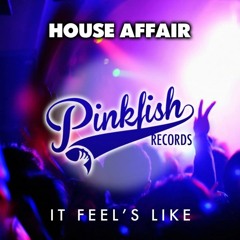 House Affair - It Feels Like (Original Mix)** OUTNOW**