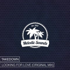 Takedown - Looking For Love (Original Mix)[Exclusive Premiere][Free Download]