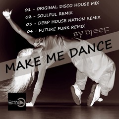 DJ EEF - Make Me Dance (feat. Deep House Nation) (DJ EEF Disco House Mix)
