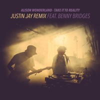 Alison Wonderland - Take It To Reality (Justin Jay Remix Ft. Benny Bridges)
