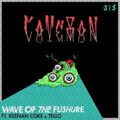 Wave of the Fushure CaVeMaN (Ft. Keenan coke & Tello prod by Doc Da Mindbenda)