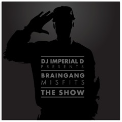 DJ Imperial D Presents Brain Gang Misfits: "The Show"