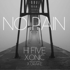 Hi Five & Xonic x Drake - No Pain (Original Mix) FREE DL