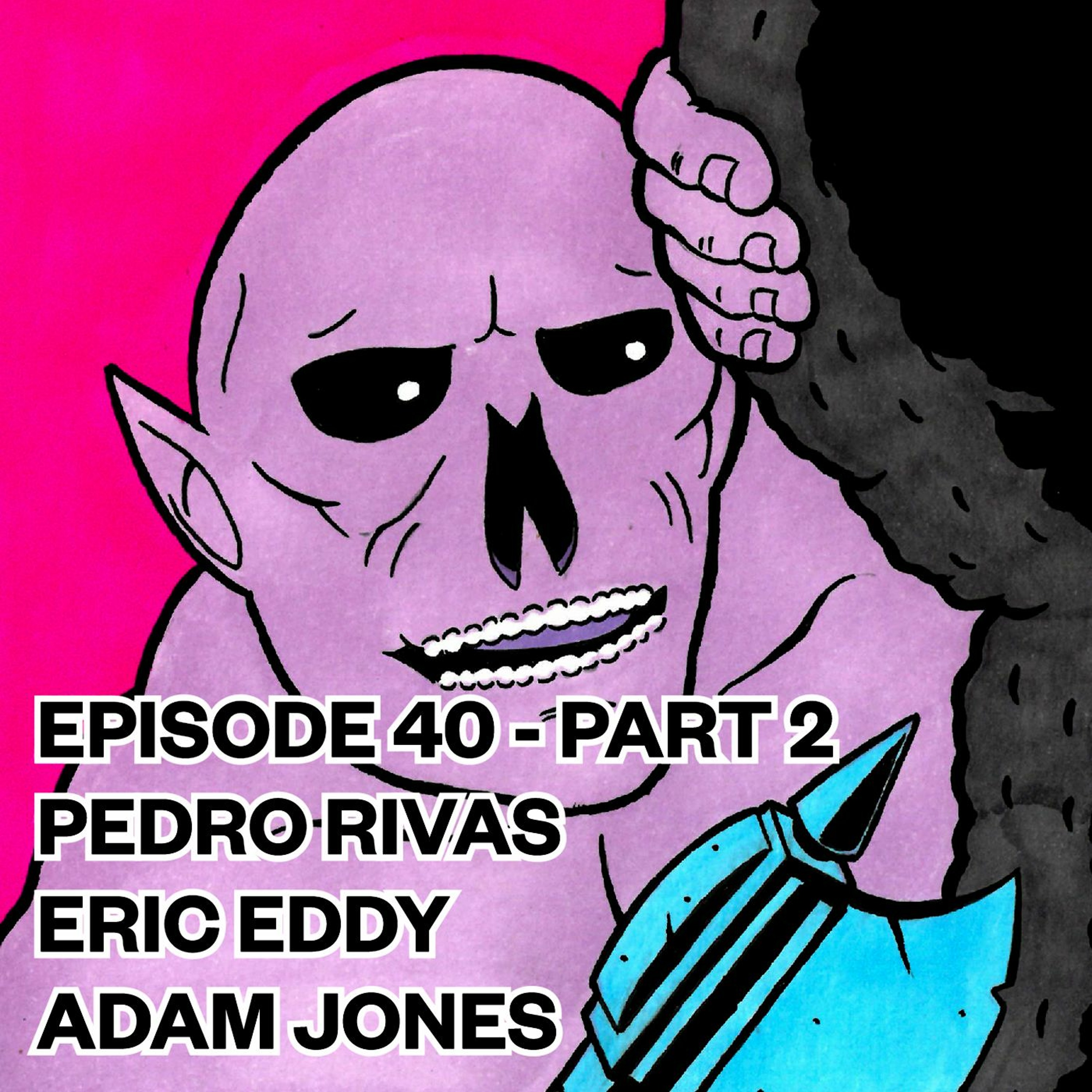 EPISODE 40 - ONE YEAR ANNIVERSARY PARTY - PART 2 episode artwork