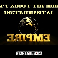 Empire Cast - Ain't About The Money INSTRUMENTAL ( Remake By Kimy King )