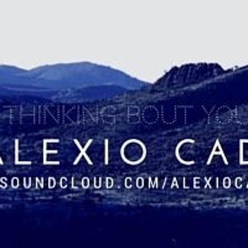 Thinking bout you by AlexioCade | Alexio Cade | Free Listening on