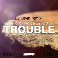 Wiwek And Gregor Salto - Trouble (DJ Kevin Remix)(buy for free downloade)