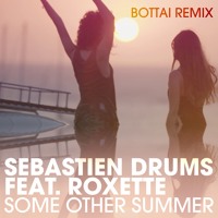 Sebastien Drums feat. Roxette - Some Other Summer (Bottai Remix)