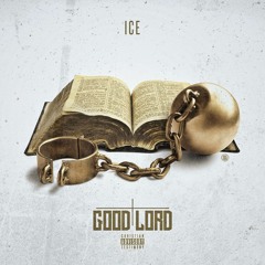 ICE - Good Lord [UP NEXT]