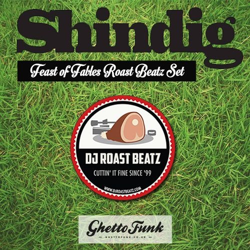 DJ Roast Beatz - ShinDig Weekender Feast Of Fables Mix