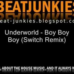Underworld - Boy Boy Boy (Switch Remix)